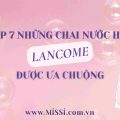 TOP 7 nhung chai nuoc hoa Lancome duoc ua chuong
